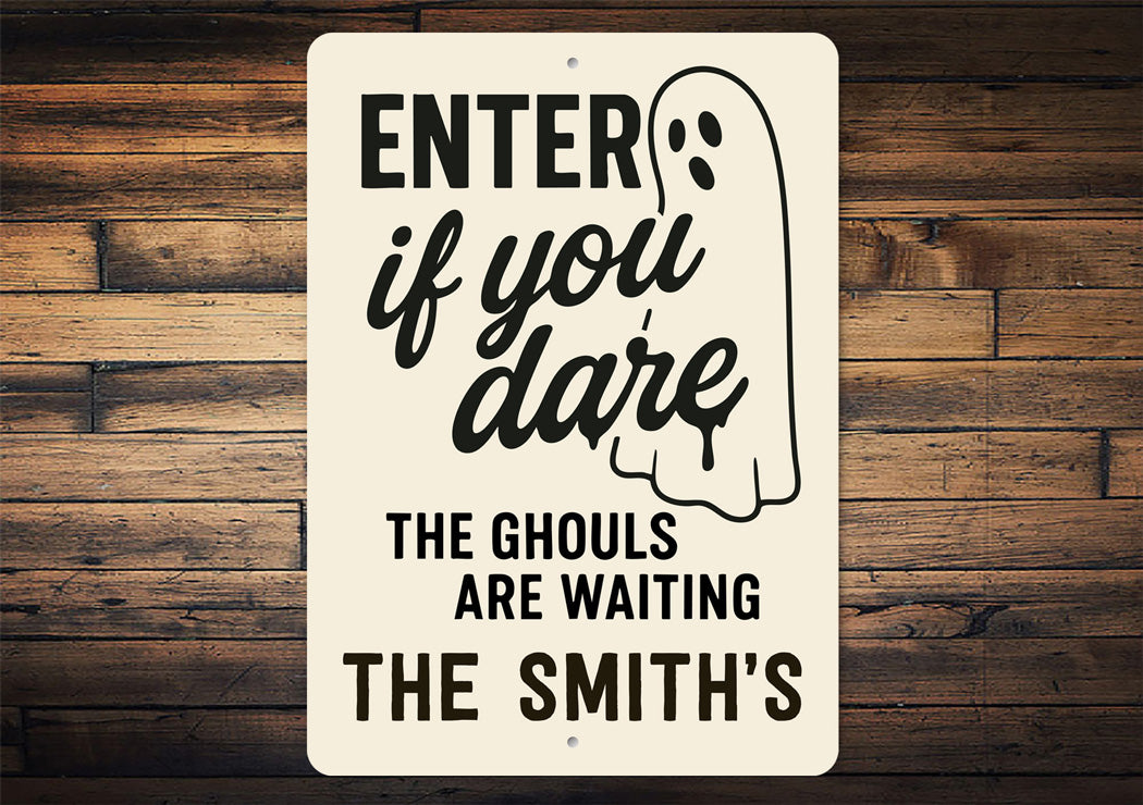 Enter If You Dare The Ghouls Are Waiting Personalized Sign