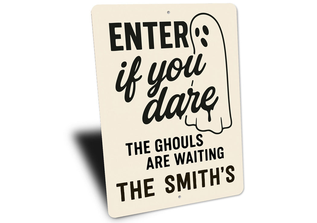 Enter If You Dare The Ghouls Are Waiting Personalized Sign