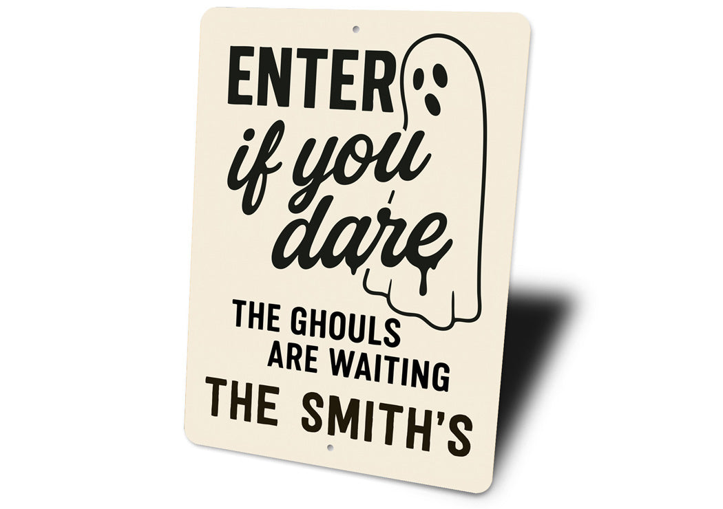 Enter If You Dare The Ghouls Are Waiting Personalized Sign
