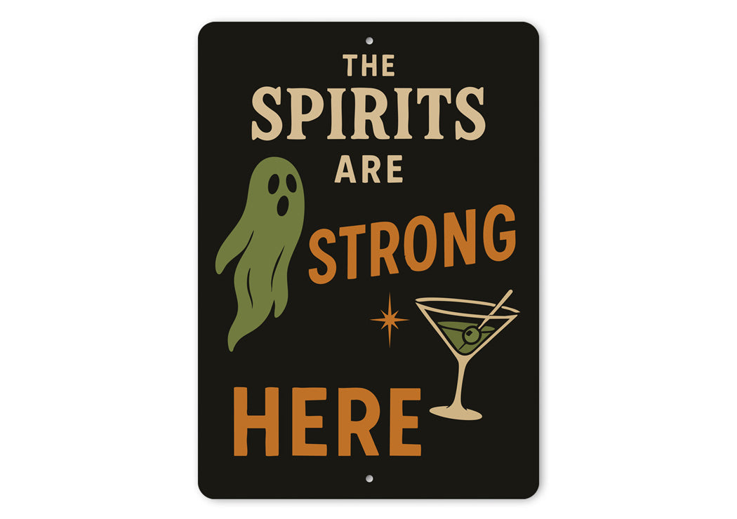The Spirits Are Strong Here Cocktail Drinks Sign