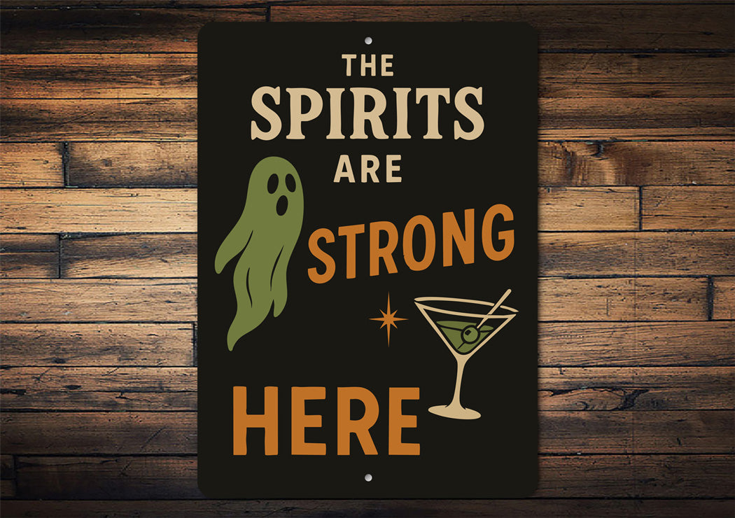 The Spirits Are Strong Here Cocktail Drinks Sign