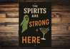 The Spirits Are Strong Here Cocktail Drinks Sign
