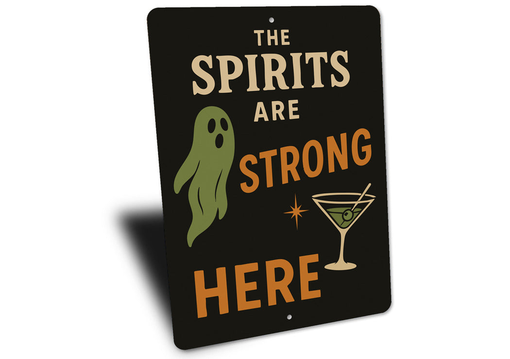 The Spirits Are Strong Here Cocktail Drinks Sign