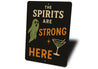 The Spirits Are Strong Here Cocktail Drinks Sign