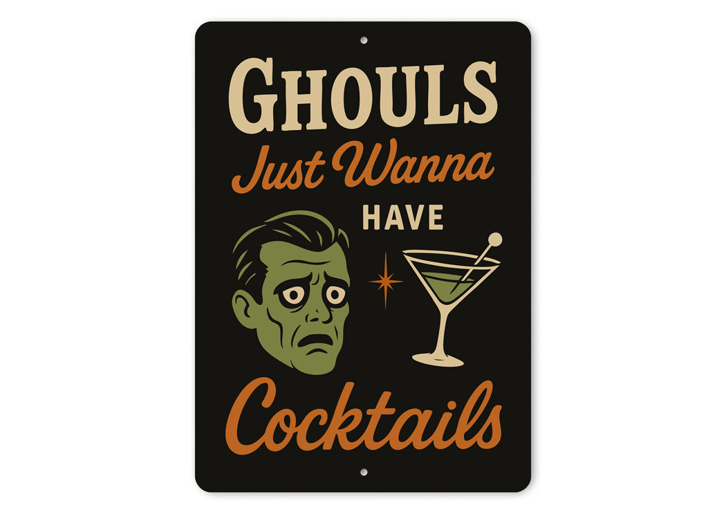 Ghouls Just Wanna Have Cocktails Sign