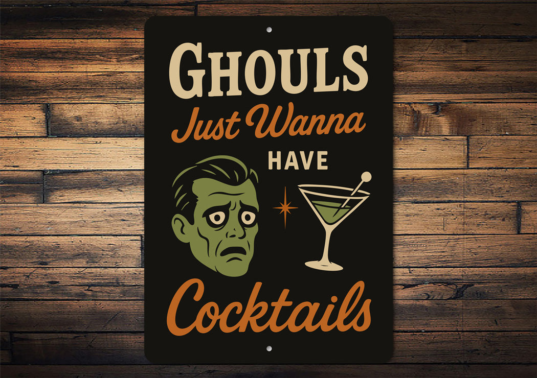 Ghouls Just Wanna Have Cocktails Sign