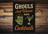 Ghouls Just Wanna Have Cocktails Sign