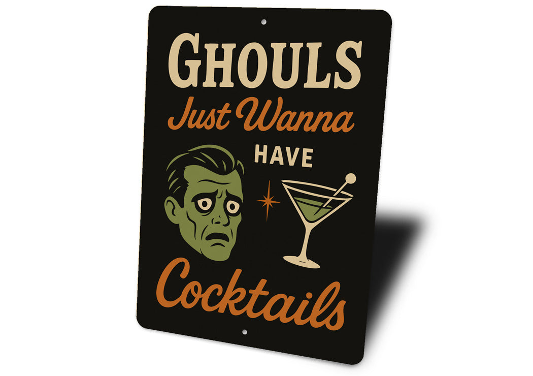 Ghouls Just Wanna Have Cocktails Sign