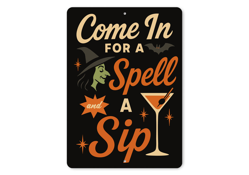 Come In For A Spell And A Sip Cocktail Sign