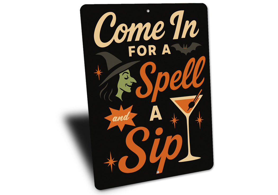 Come In For A Spell And A Sip Cocktail Sign