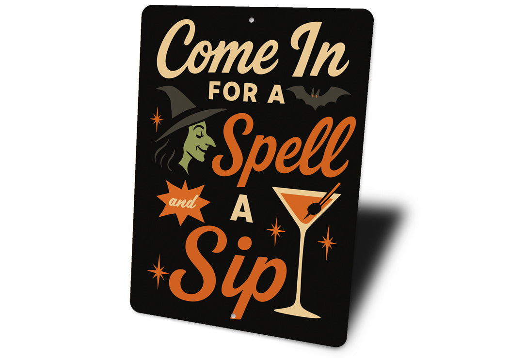 Come In For A Spell And A Sip Cocktail Sign