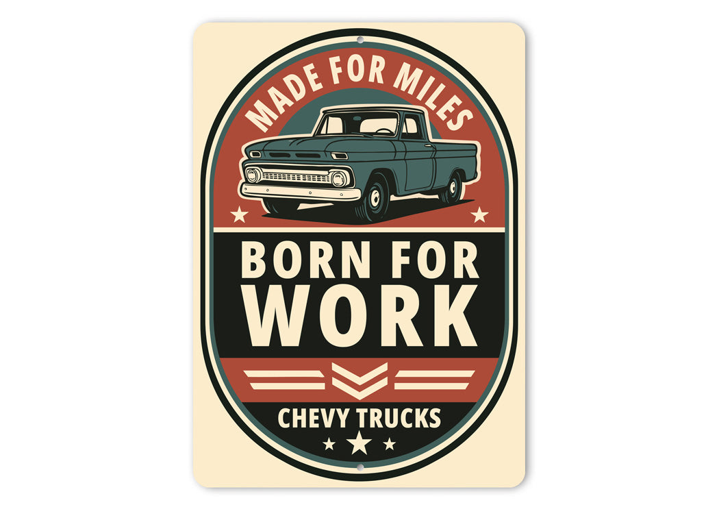 Chevy Trucks Made For Miles Born For Work Chevrolet Sign