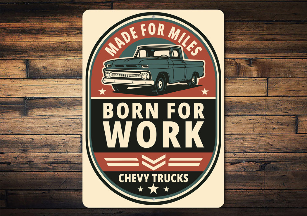 Chevy Trucks Made For Miles Born For Work Chevrolet Sign