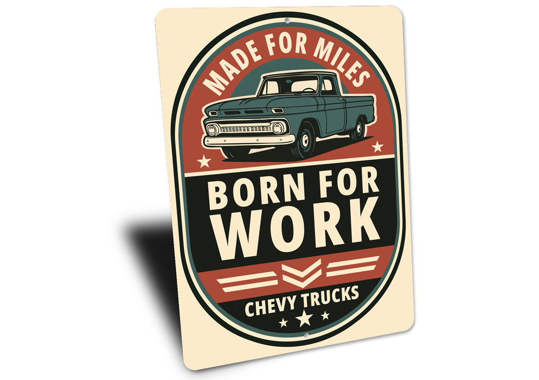 Chevy Trucks Made For Miles Born For Work Chevrolet Sign