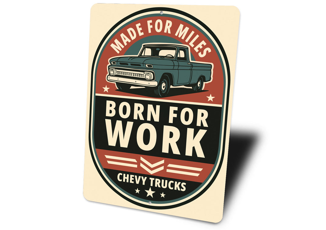 Chevy Trucks Made For Miles Born For Work Chevrolet Sign
