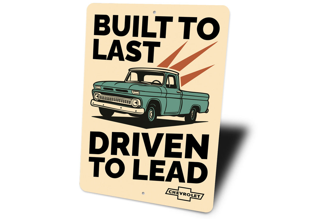 Chevy Trucks Built To Last Driven To Lead Sign