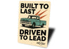 Chevy Trucks Built To Last Driven To Lead Sign