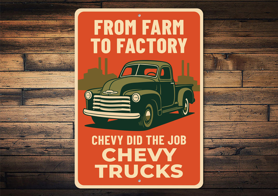 Chevy Trucks From Farm To Factory Chevy Did The Job Sign