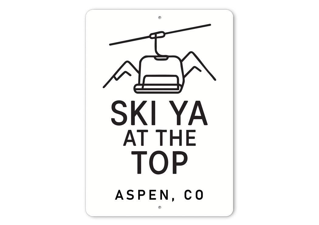 Ski Ya At The Top Aspen Colorado Witty Aluminum Sign