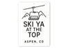 Ski Ya At The Top Aspen Colorado Witty Aluminum Sign