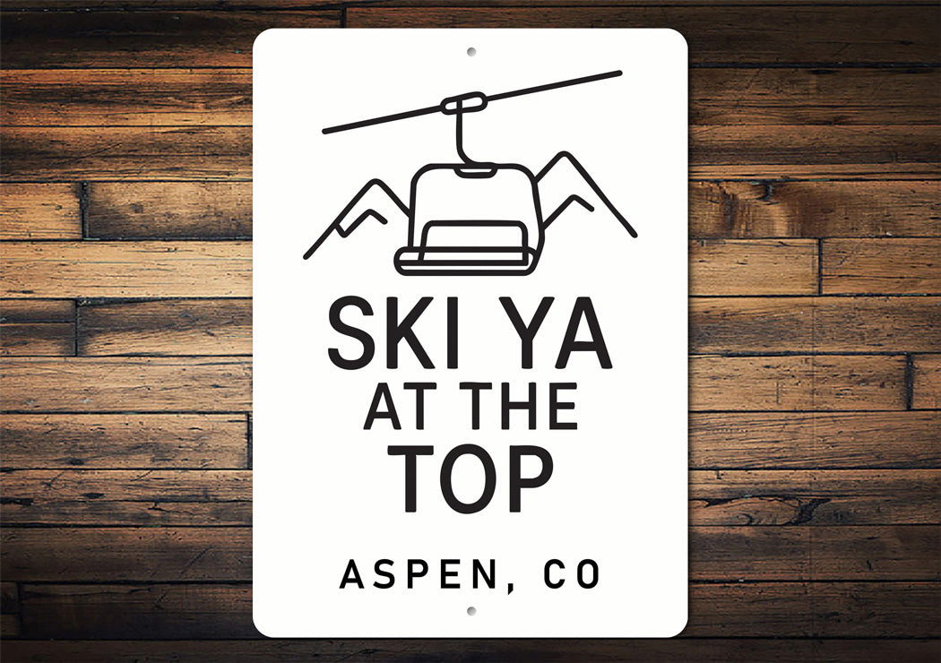 Ski Ya At The Top Aspen Colorado Witty Aluminum Sign