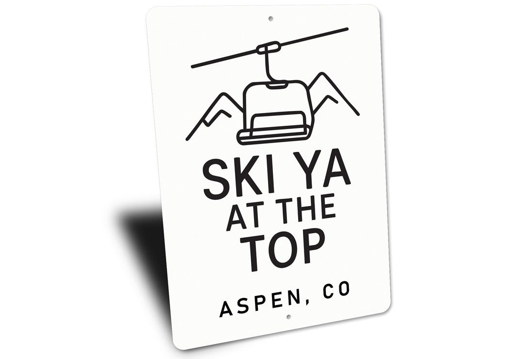 Ski Ya At The Top Aspen Colorado Witty Aluminum Sign