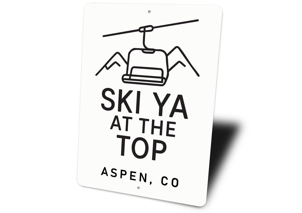 Ski Ya At The Top Aspen Colorado Witty Aluminum Sign