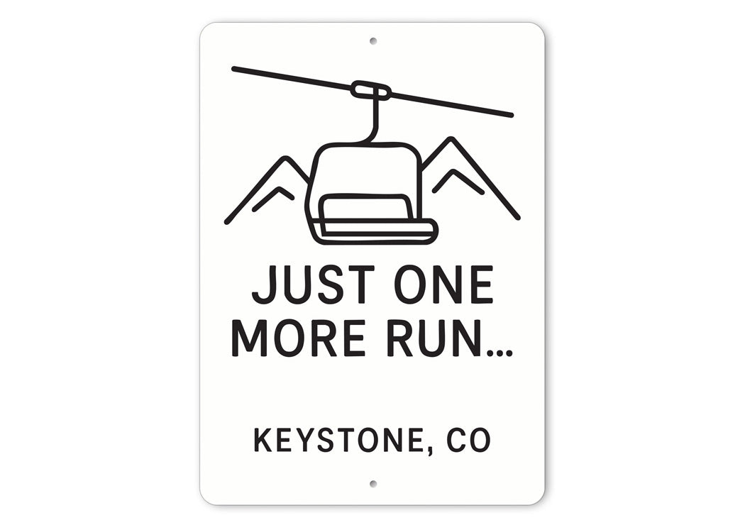 Ski Lift Just One More Run Keystone Colorado Aluminum Sign