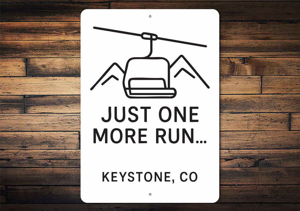 Ski Lift Just One More Run Keystone Colorado Aluminum Sign