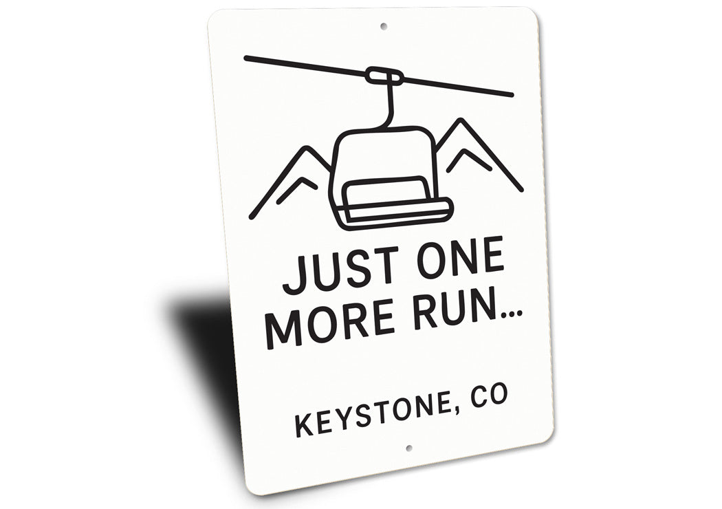 Ski Lift Just One More Run Keystone Colorado Aluminum Sign