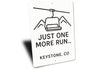 Ski Lift Just One More Run Keystone Colorado Aluminum Sign