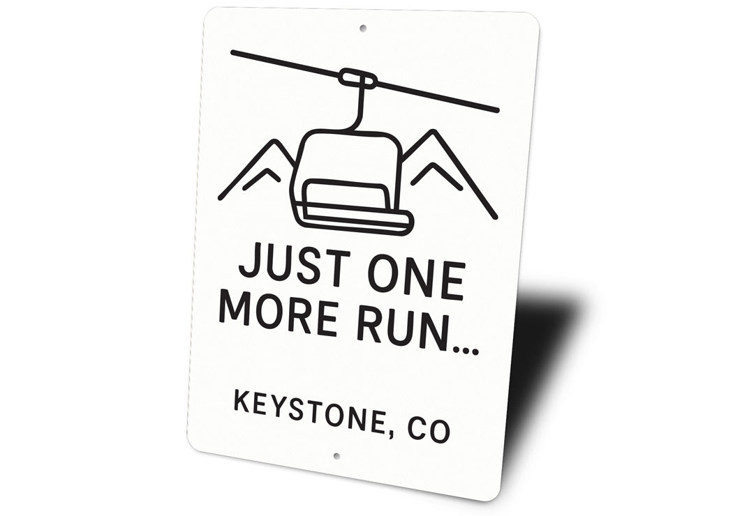 Ski Lift Just One More Run Keystone Colorado Aluminum Sign