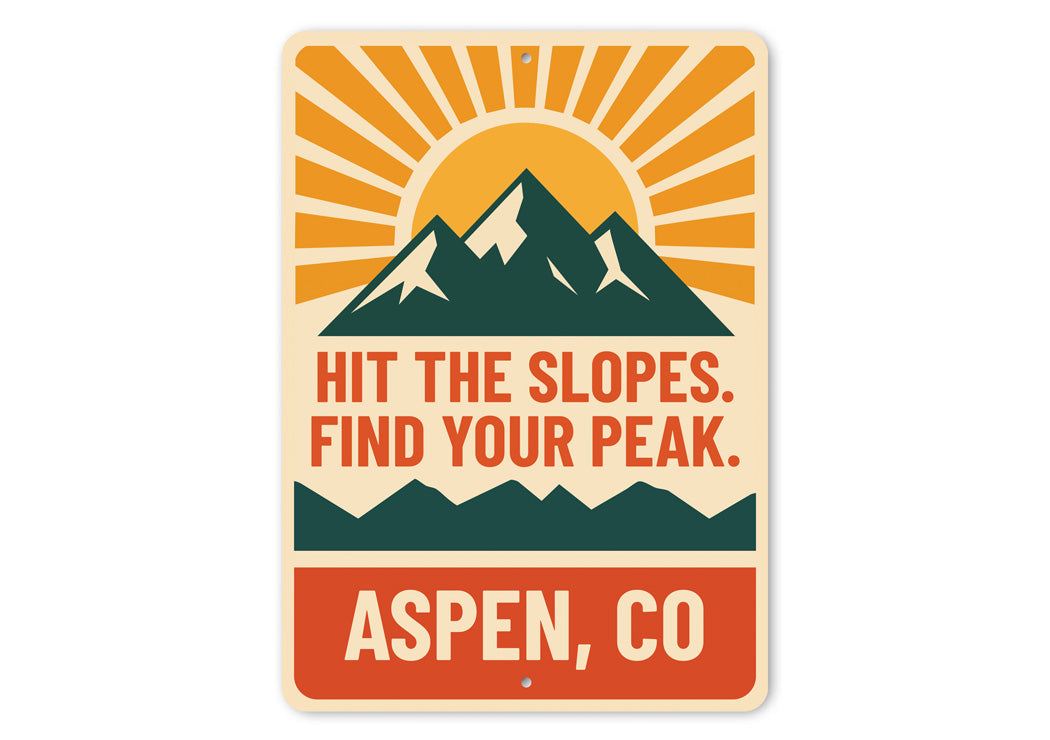 Hit The Slopes Find Your Peak Aspen Colorado Sign