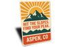 Hit The Slopes Find Your Peak Aspen Colorado Sign