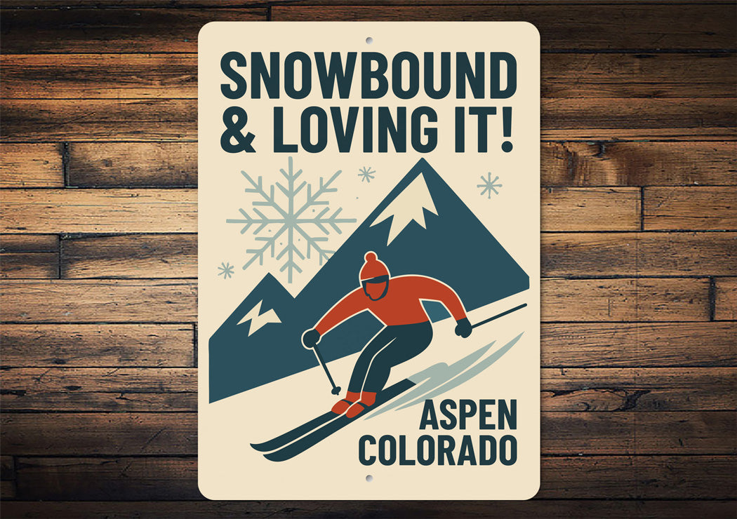 Aspen Colorado Snowbound And Loving It Aluminum Sign