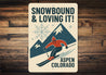 Aspen Colorado Snowbound And Loving It Aluminum Sign