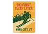 Park City Utah Ski First Sleep Later Skiing Sign