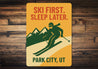 Park City Utah Ski First Sleep Later Skiing Sign