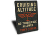 Custom Tavern Cruising Altitude No Turbulence Allowed Sign