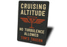 Custom Tavern Cruising Altitude No Turbulence Allowed Sign