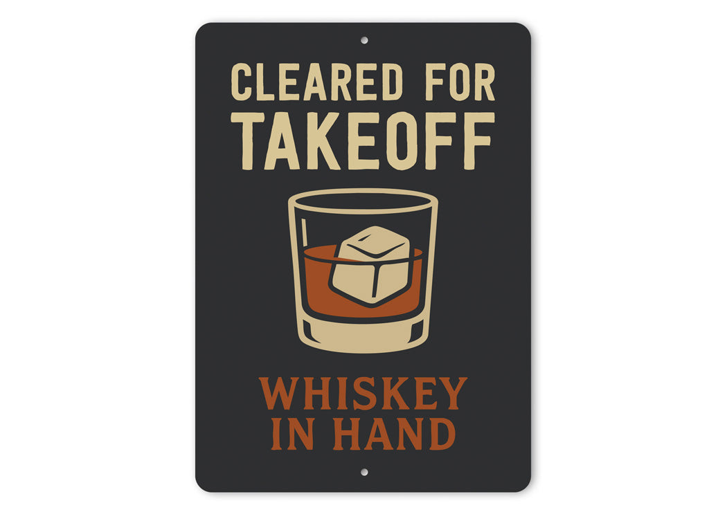 Cleared For Takeoff Whiskey In Hand Pilot Sign