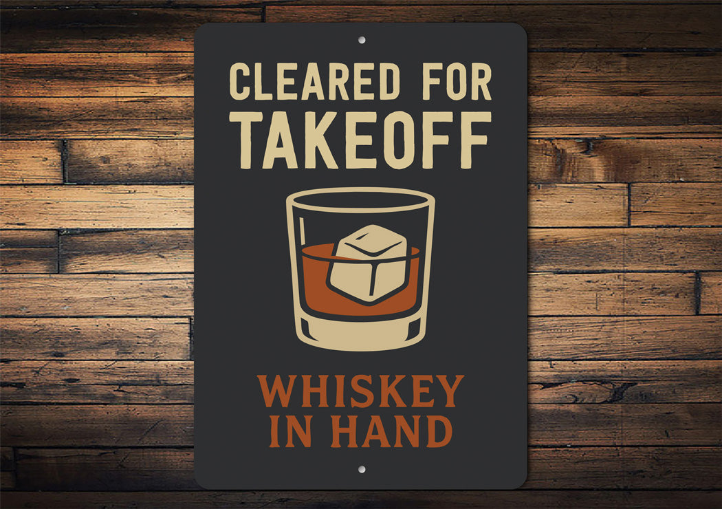 Cleared For Takeoff Whiskey In Hand Pilot Sign