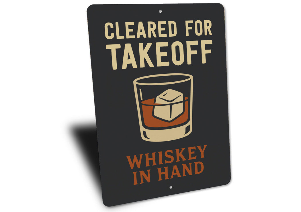 Cleared For Takeoff Whiskey In Hand Pilot Sign