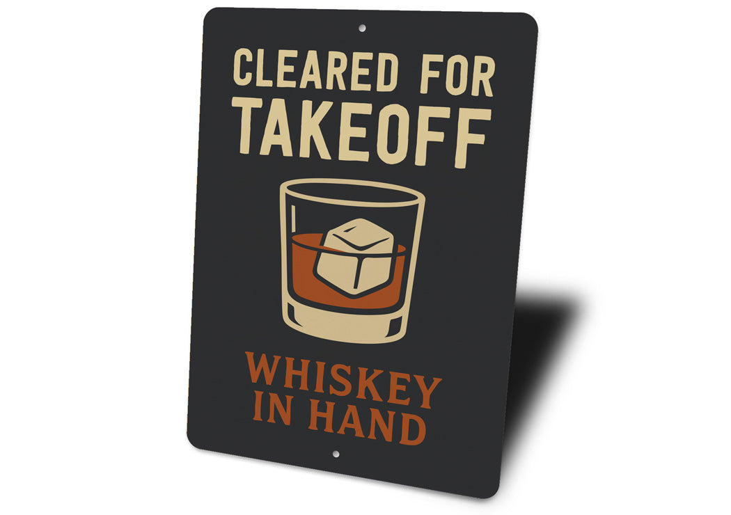 Cleared For Takeoff Whiskey In Hand Pilot Sign