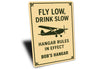 Personalized Hangar Fly Low Drink Slow Rules In Effect Sign
