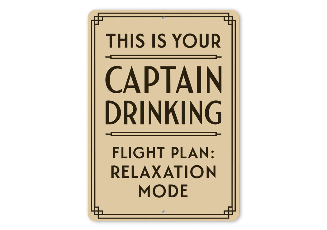This Is Your Captain Drinking Flight Plan Relax Pilot Sign