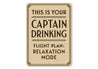 This Is Your Captain Drinking Flight Plan Relax Pilot Sign