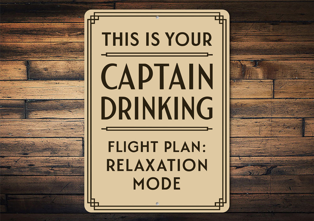 This Is Your Captain Drinking Flight Plan Relax Pilot Sign