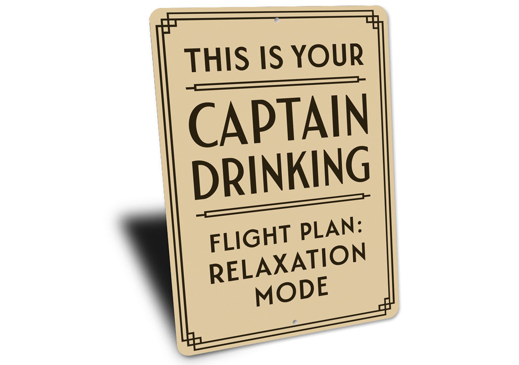 This Is Your Captain Drinking Flight Plan Relax Pilot Sign
