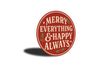 Merry Everything And Happy Always Mistletoe Round Sign